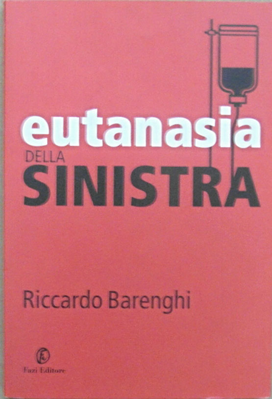Barenghi Riccardo EUTANASIA DELLA SINISTRA. - Copertina