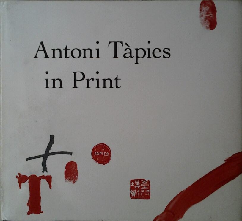 Wye Deborah ANTONI TAPIES IN PRINT. - Copertina
