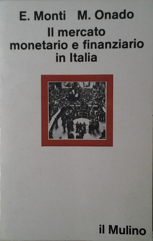 Monti Ernesto Onado Marco IL MERCATO MONETARIO E ... - Copertina