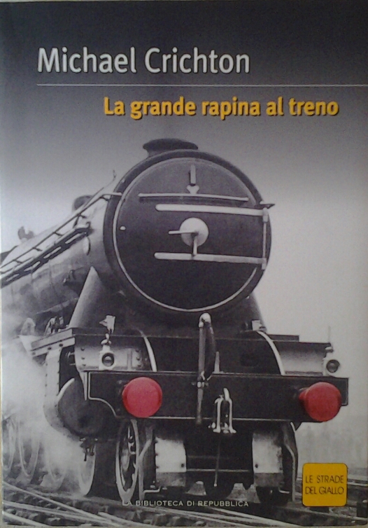 Crichton Michael LA GRANDE RAPINA AL TRENO. - Copertina