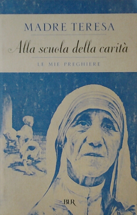 Madre Teresa di Calcutta ALLA SCUOLA DELLA CARITÀ... - Copertina