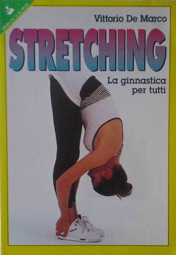 De Marco Vittorio STRETCHING. LA GINNASTICA PER ... - Copertina