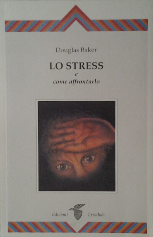 Baker Douglas LO STRESS E COME AFFRONTARLO. - Copertina