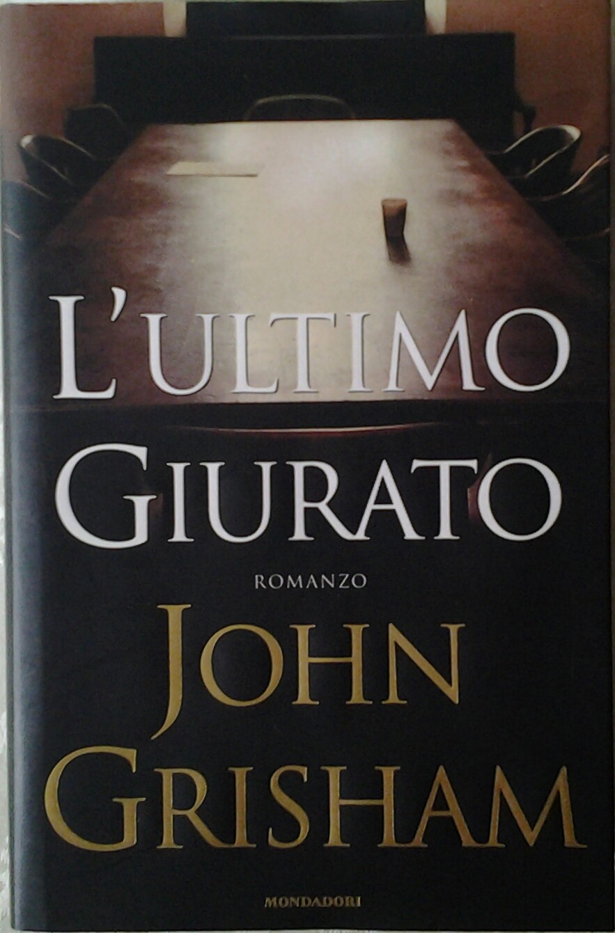 Grisham John L'ULTIMO GIURATO. - Copertina