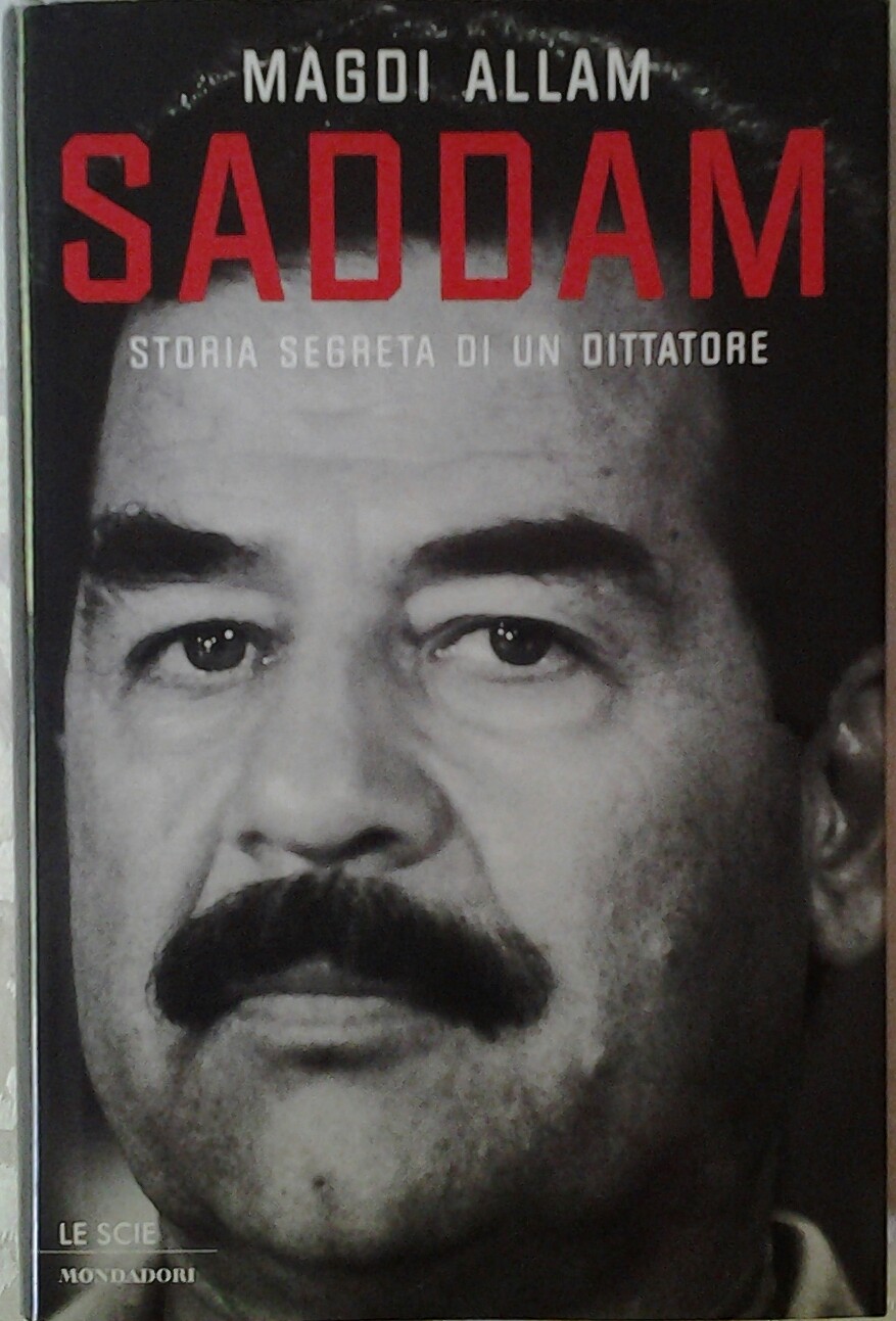 Allam Magdi SADDAM. STORIA SEGRETA DI UN DITTATORE... - Copertina