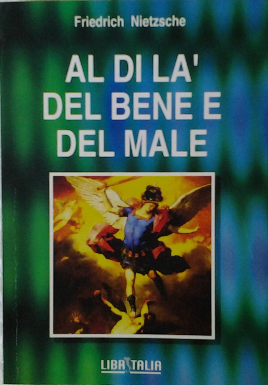 Nietzsche Friedrich AL DI LA' DEL BENE E DEL MALE. - Copertina