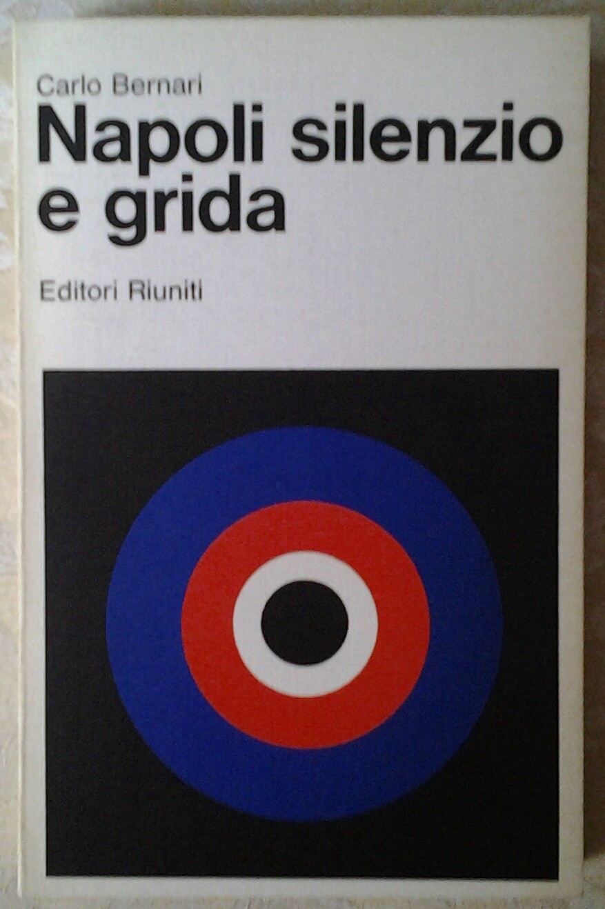 Bernari Carlo NAPOLI SILENZIO E GRIDA. - Copertina