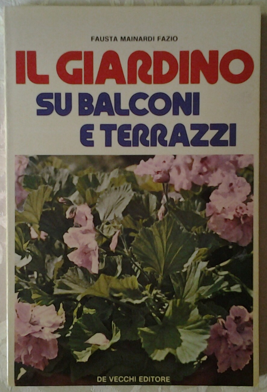 Mainardi Fazio Fausta IL GIARDINO SU BALCONI E ... - Copertina