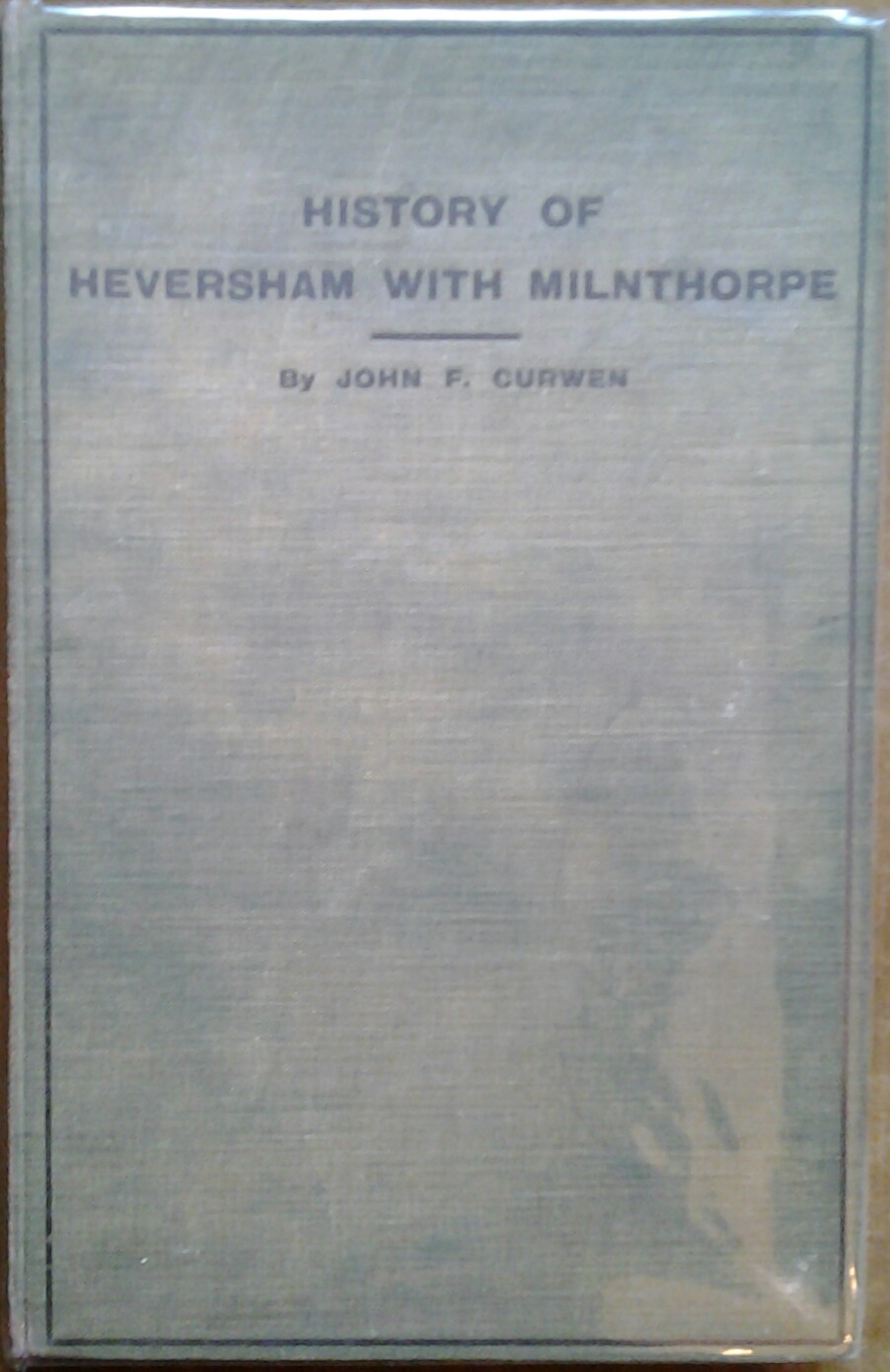 Curwen John THE ANCIENT PARISH OF HEVERSHAM, WITH ... - Copertina