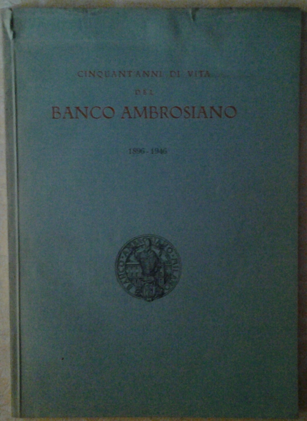  CINQUANT'ANNI DI VITA DEL BANCO AMBROSIANO 1896... - Copertina