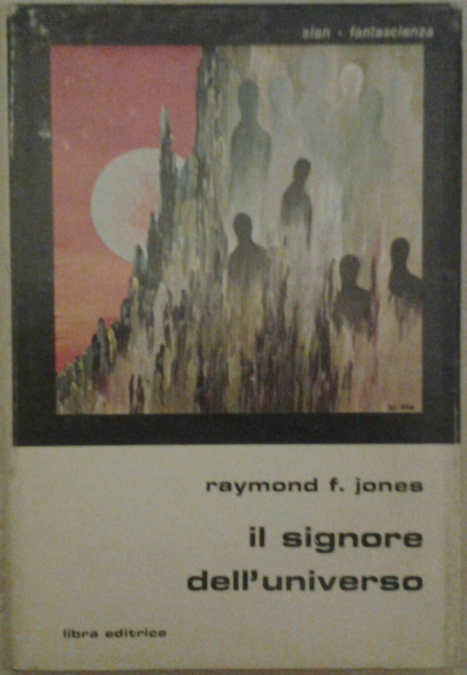 Jones Raymond F. IL SIGNORE DELL'UNIVERSO. - Copertina