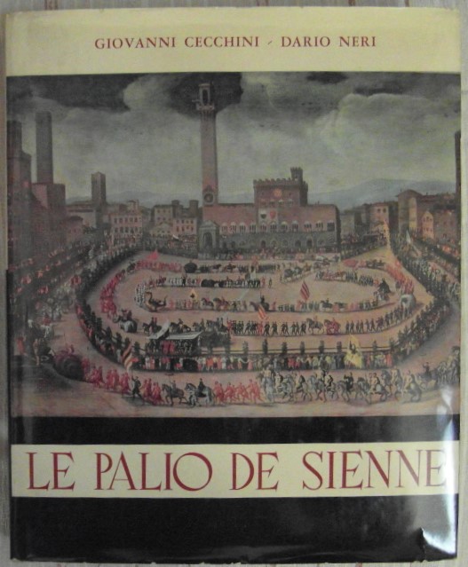 Cecchini Giovanni Neri Dario LE PALIO DE SIENNE. ... - Copertina