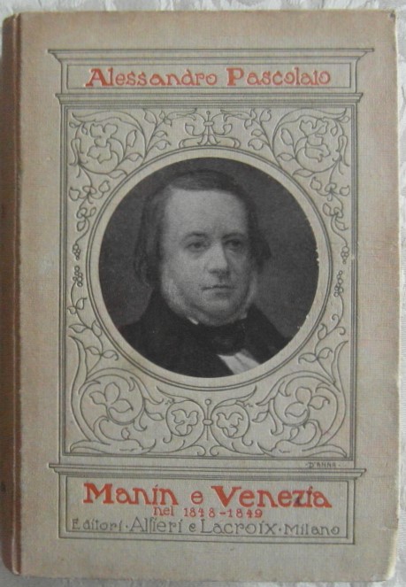 Pascolato Alessandro MANIN A VENEZIA NEL 1848 - ... - Copertina