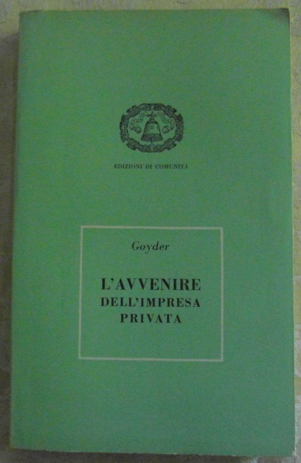 Goyder George L'AVVENIRE DELL'IMPRESA PRIVATA. ... - Copertina