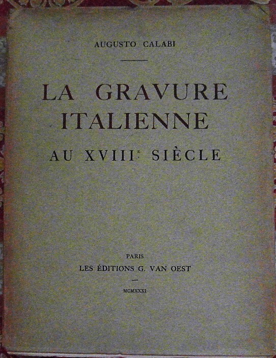 Calabi Augusto LA GRAVURE ITALIENNE AU XVIII ... - Copertina