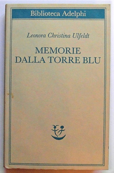 Ulfeldt Leonora Christina MEMORIE DALLA TORRE BLU. - Copertina
