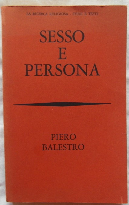 Balestro Piero SESSO E PERSONA. VERSO UNA NUOVA ... - Copertina