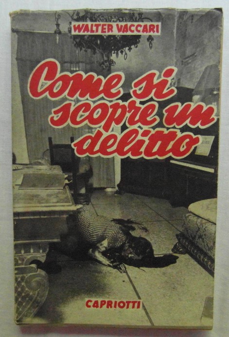Vaccari Walter. COME SI SCOPRE UN DELITTO. (STORIA... - Copertina