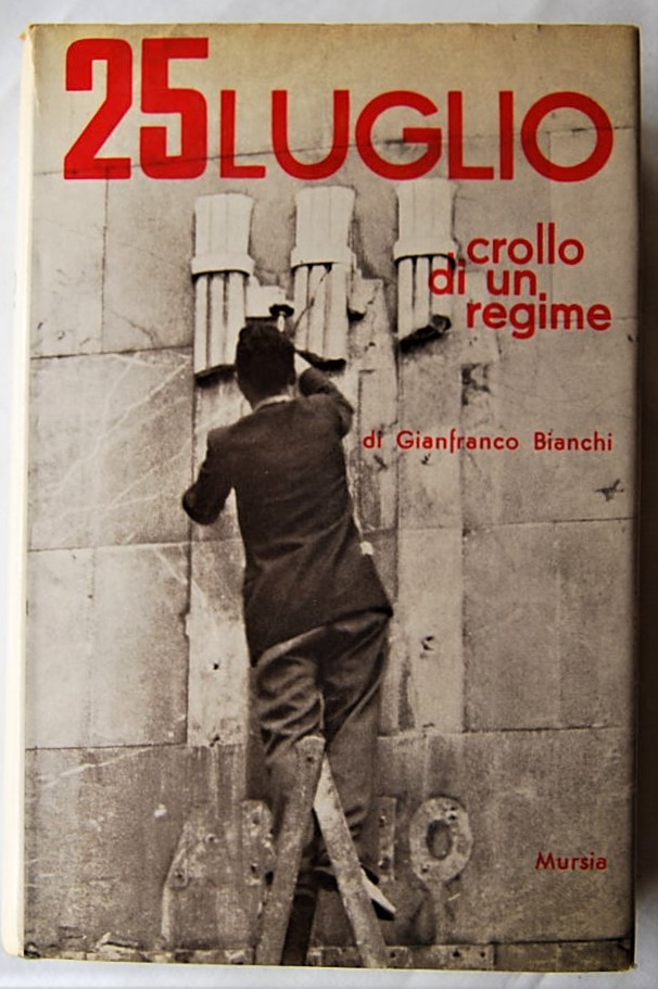Bianchi Gianfranco 25 LUGLIO CROLLO DI UN REGIME. ... - Copertina