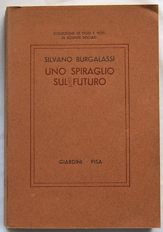 Burgalassi Silvano UNO SPIRAGLIO SUL FUTURO. ... - Copertina