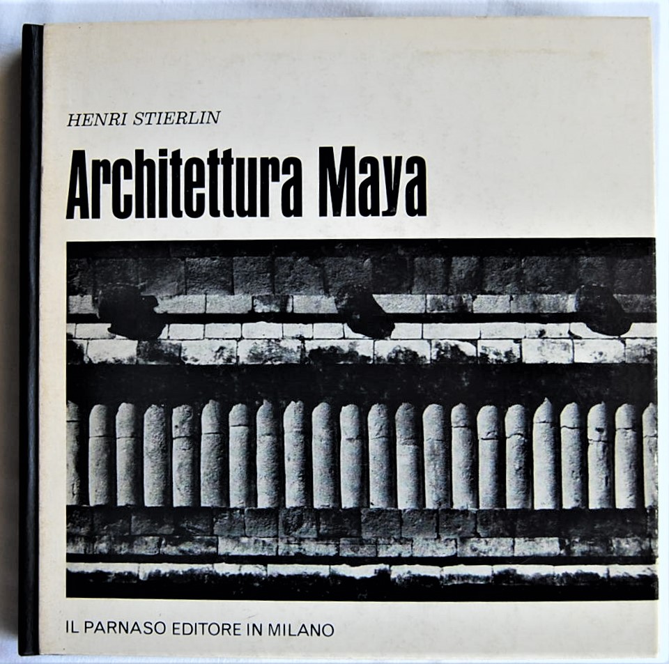 Stierlin Henri ARCHITETTURA MAYA. GUATEMALA, ... - Copertina