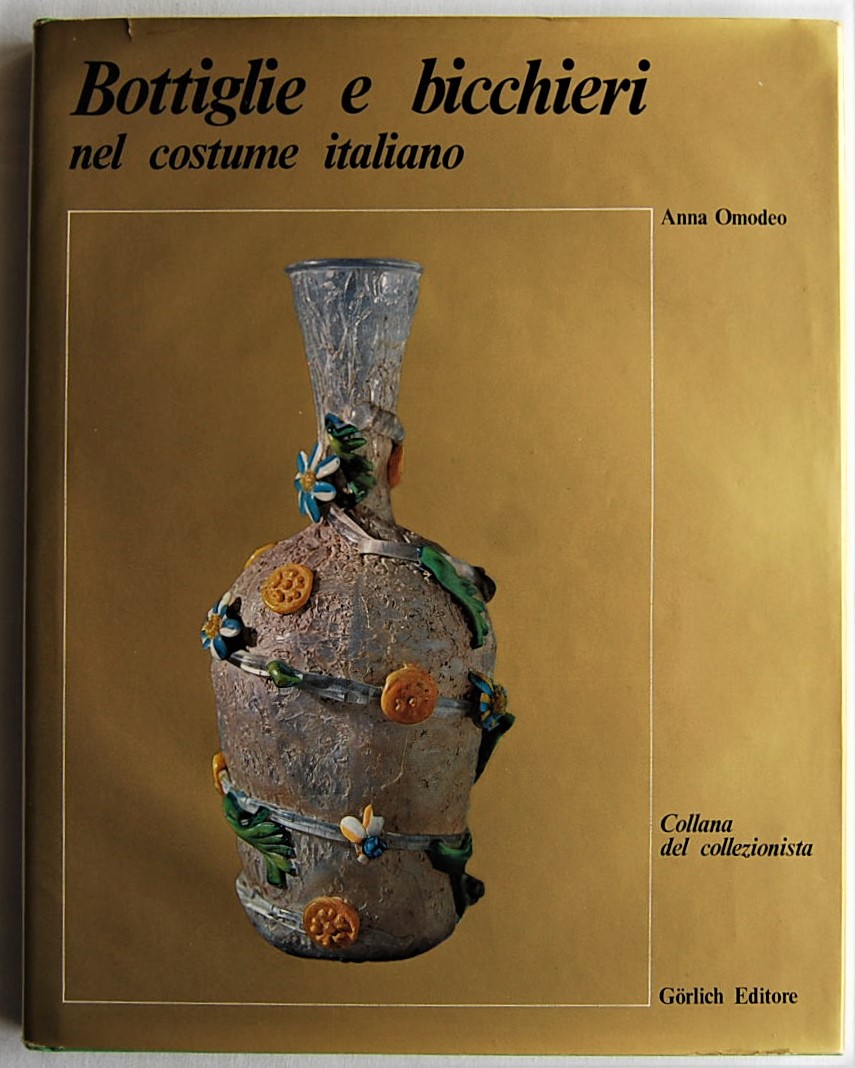 Omodeo Anna BOTTIGLIE E BICCHIERI NEL COSTUME ... - Copertina