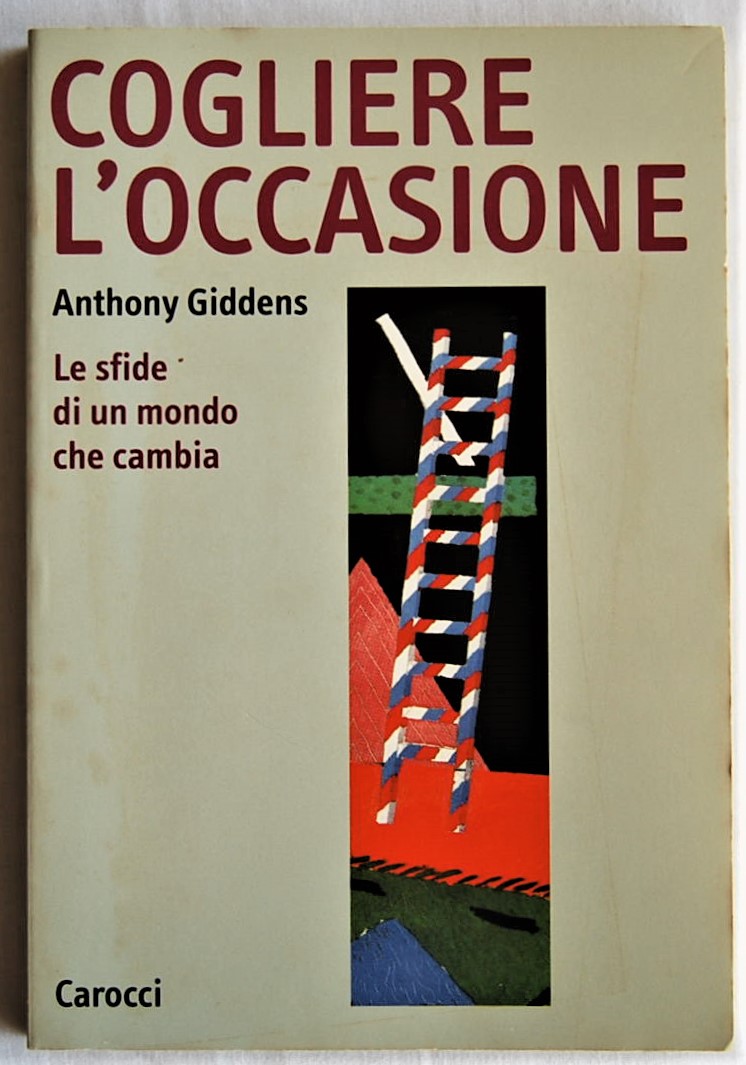 Giddens Anthony COGLIERE L'OCCASIONE. LE SFIDE DI ... - Copertina