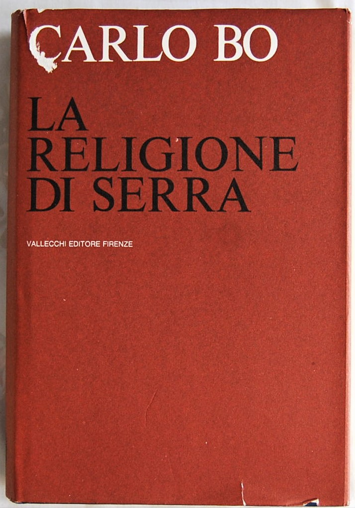 Bo Carlo LA RELIGIONE DI SERRA. SAGGI E NOTE DI ... - Copertina