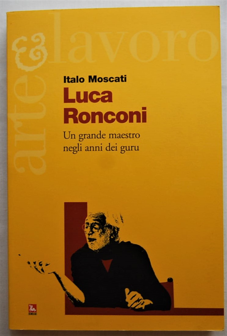 Moscati Italo LUCA RONCONI. UN GRANDE MAESTRO ... - Copertina