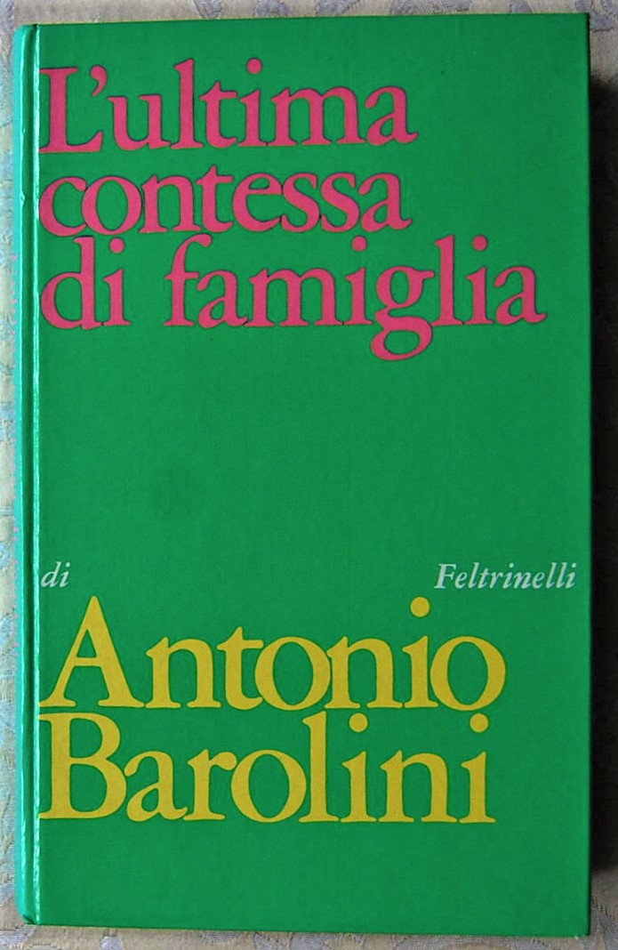 Barolini Antonio L'ULTIMA CONTESSA DI FAMIGLIA. - Copertina