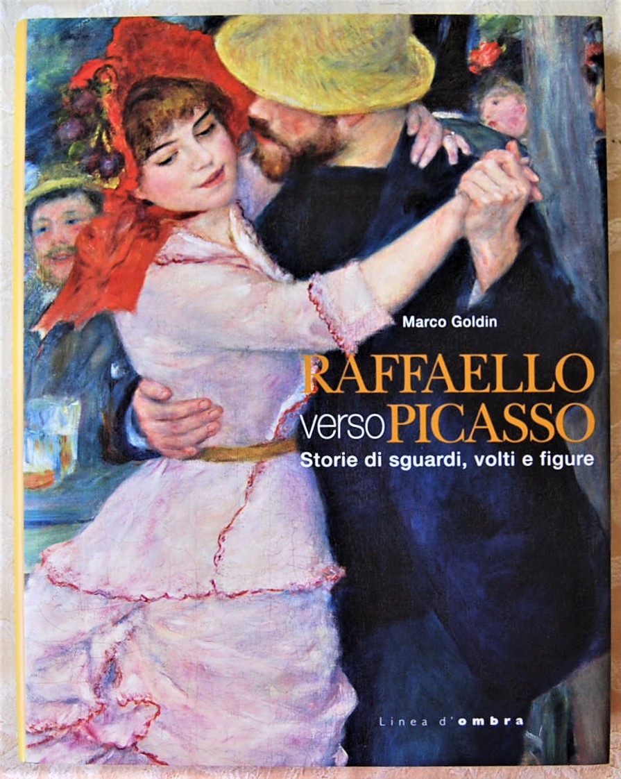 Goldin Marco RAFFAELLO VERSO PICASSO. STORIE DI ... - Copertina