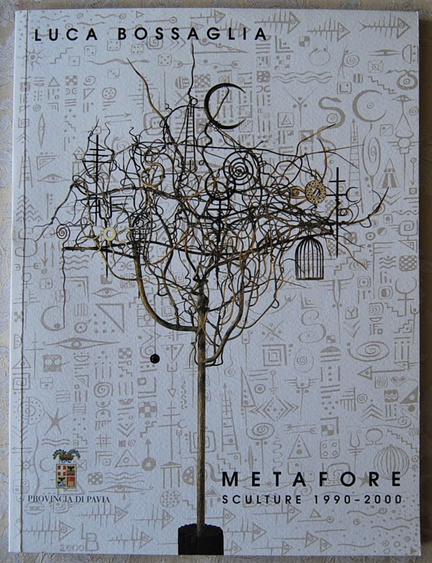 Bossaglia Luca LUCA BOSSAGLIA. METAFORE. SCULTURE ... - Copertina