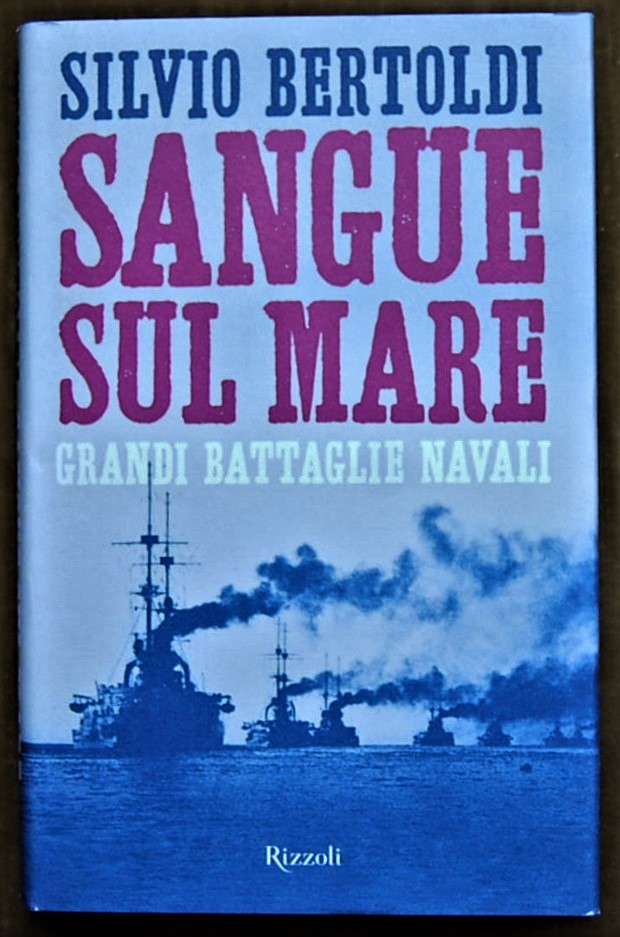 Bertoldi Silvio SANGUE SUL MARE. GRANDI BATTAGLIE ... - Copertina