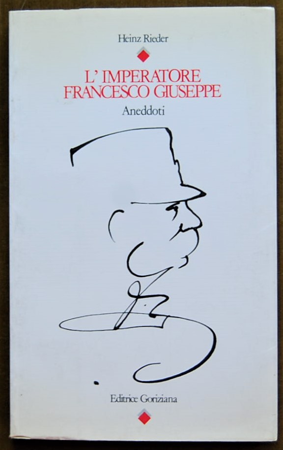 Rieder Heinz L'IMPERATORE FRANCESCO GIUSEPPE. ... - Copertina