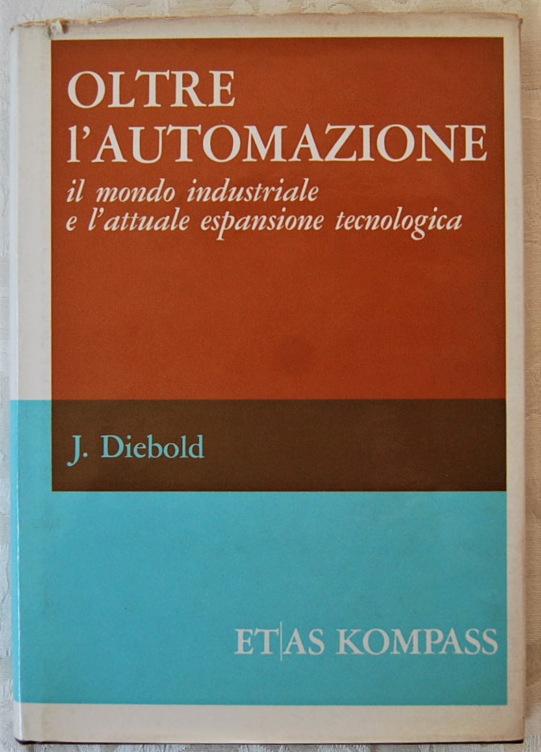 Diebold John OLTRE L'AUTOMAZIONE. IL MONDO ... - Copertina