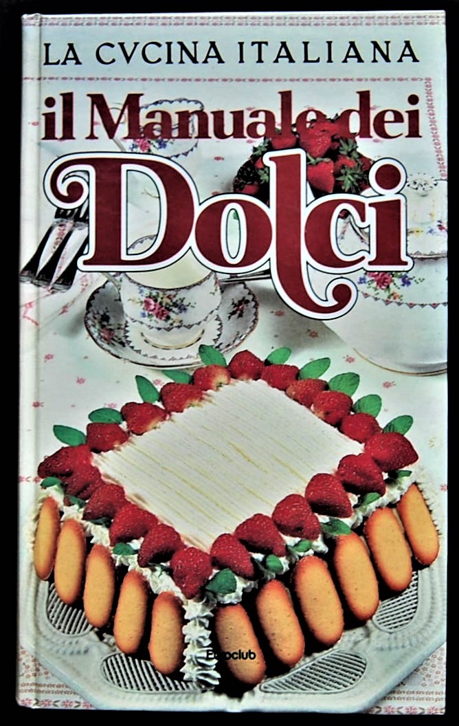 Donati Stella (a cura di) IL MANUALE DEI DOLCI. ... - Copertina