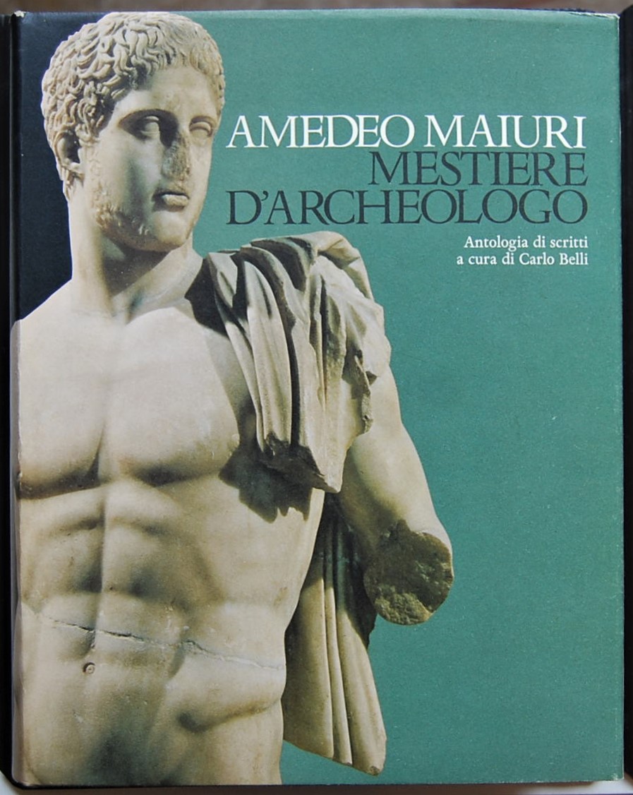 Maiuri Amedeo MESTIERE D'ARCHEOLOGO. ANTOLOGIA DI ... - Copertina