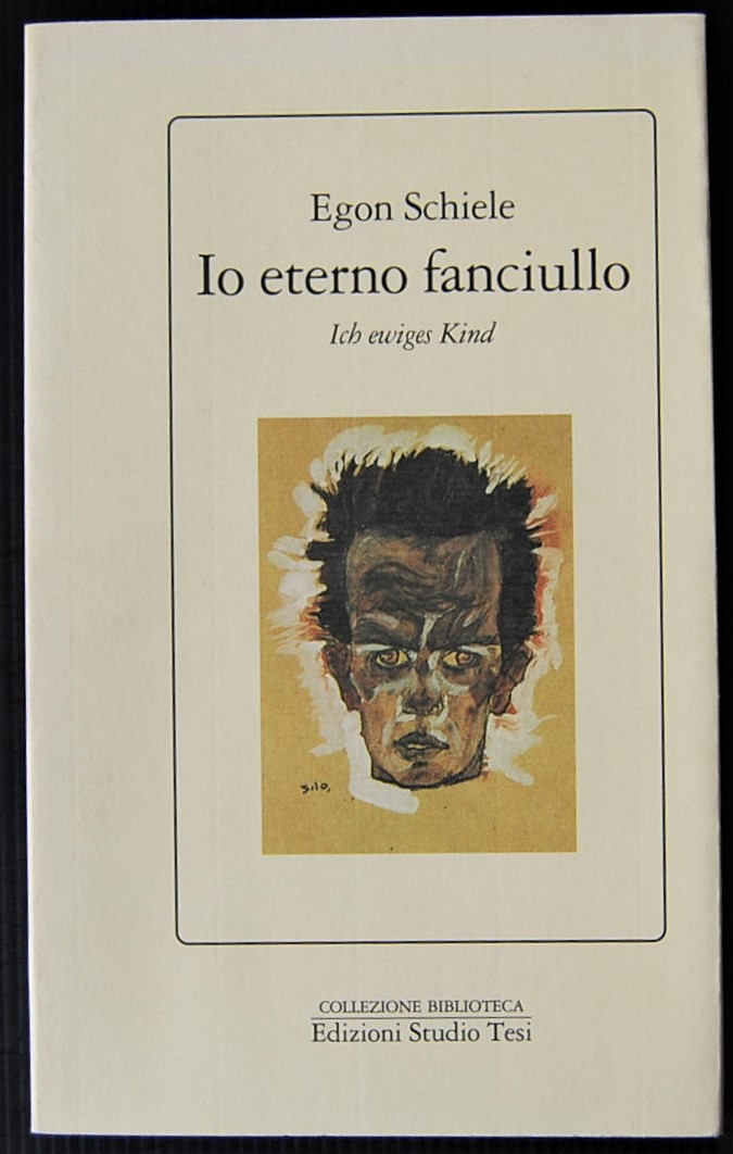 Schiele Egon IO ETERNO FANCIULLO. ICH EWIGES KIND. - Copertina