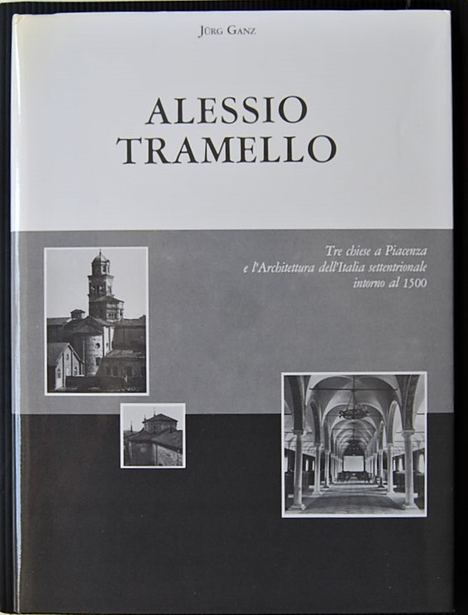 Ganz Jorg ALESSIO TRAMELLO. TRE CHIESE A PIACENZA ... - Copertina