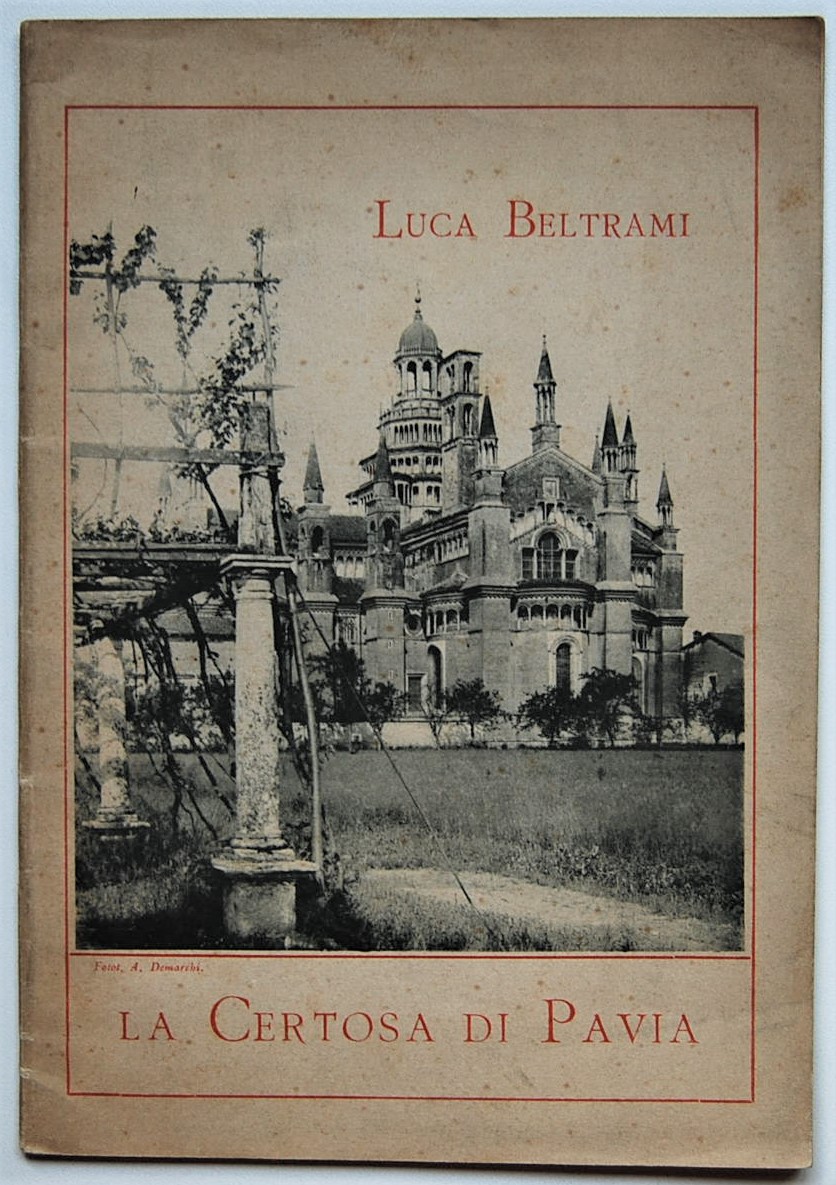 Beltrami Luca LA CERTOSA DI PAVIA. CENNI STORICI E... - Copertina
