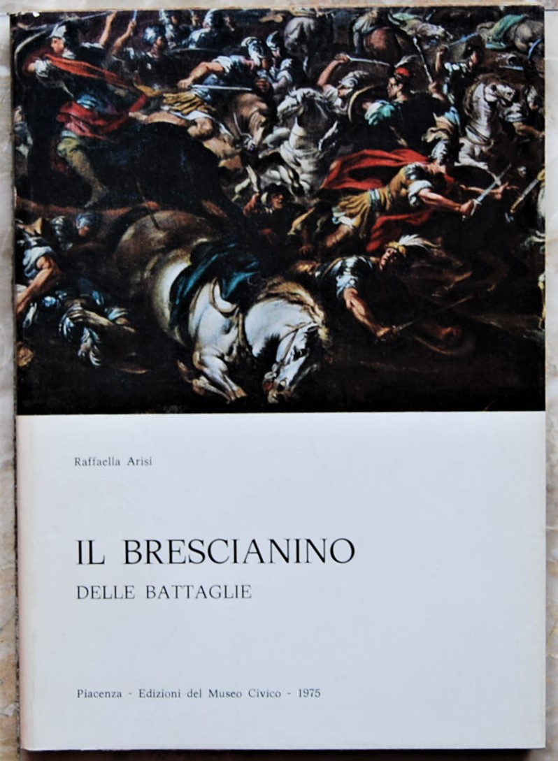 Arisi Raffaella IL BRESCIANINO DELLE BATTAGLIE. - Copertina