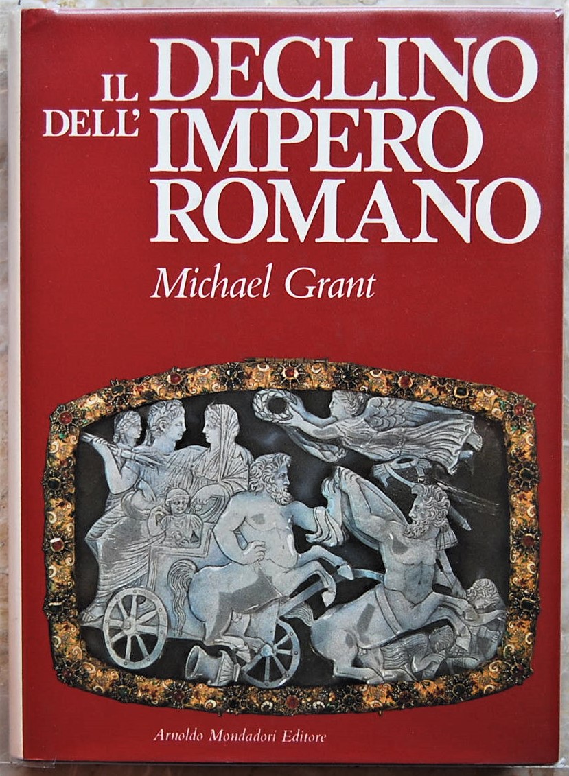 Grant Michael IL DECLINO DELL'IMPERO ROMANO. - Copertina