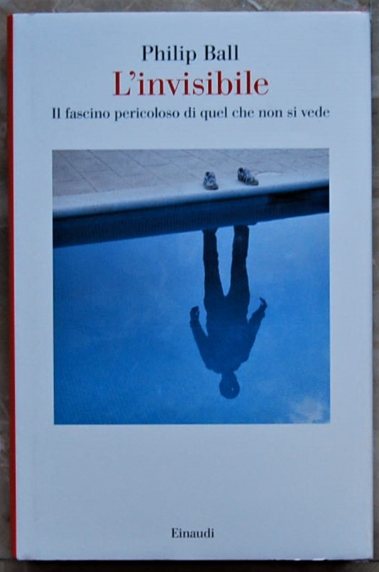 Ball Philip L'INVISIBILE. IL FASCINO PERICOLOSO DI... - Copertina
