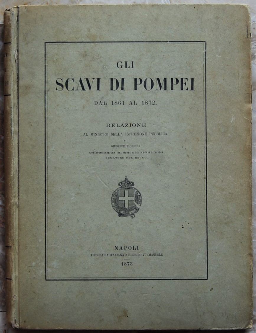 Fiorelli Giuseppe GLI SCAVI DI POMPEI DAL 1861 AL ... - Copertina