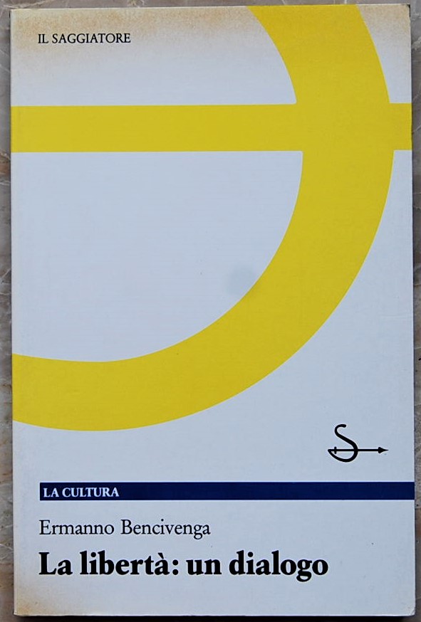 Bencivenga Ermanno LA LIBERTA': UN DIALOGO. - Copertina