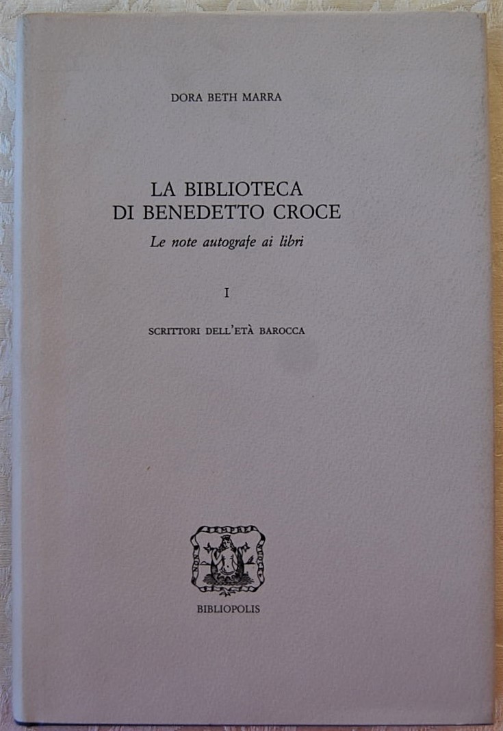 Marra Dora Beth LA BIBLIOTECA DI BENEDETTO CROCE. ... - Copertina