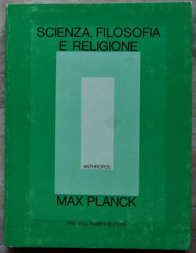 Planck Max SCIENZA FILOSOFIA E RELIGIONE. - Copertina