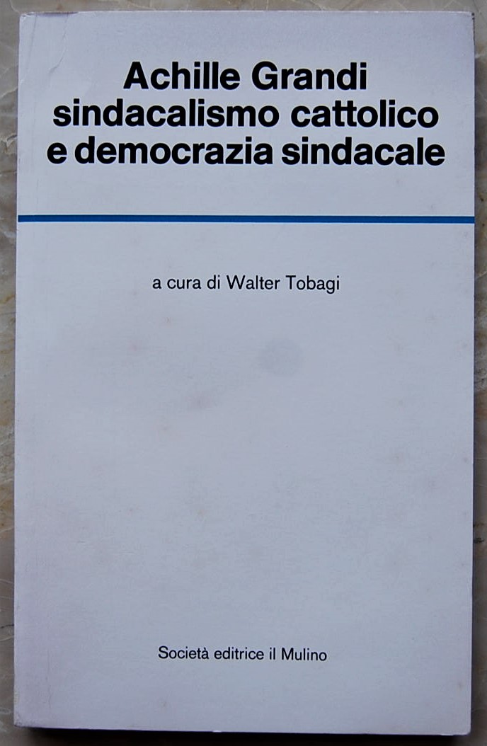 Tobagi Walter (A cura di) ACHILLE GRANDI. ... - Copertina