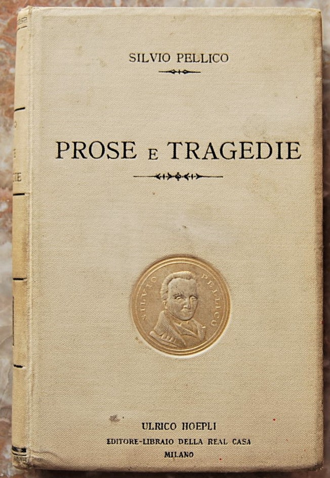Pellico Silvio PROSE E TRAGEDIE SCELTE. - Copertina