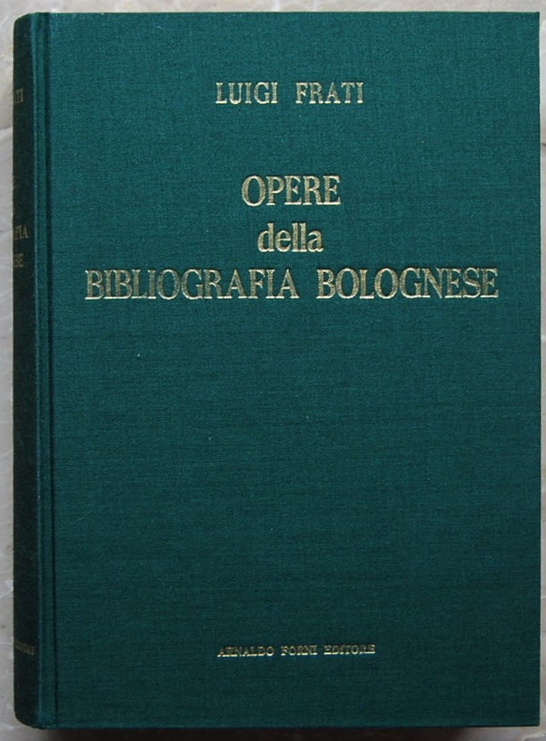 Frati Luigi OPERE DELLA BIBLIOGRAFIA BOLOGNESE. - Copertina